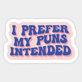 I prefer my puns intended Sticker